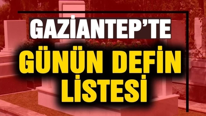 21 Kasım 2022 Gaziantep Defin Listesi