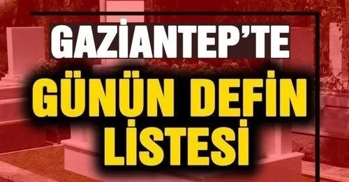 9 Mayıs 2024 Perşembe Gaziantep'te Günün Defin Listes