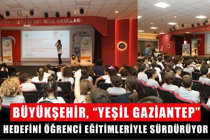 Büyükşehir, “Yeşil Gaziantep” hedefini öğrenci eğitimleriyle sürdürüyor