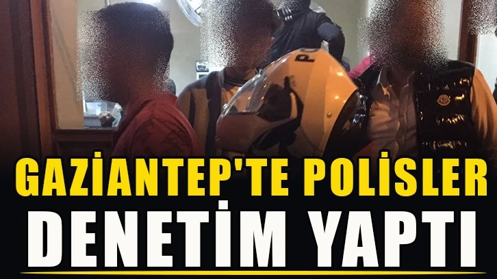 Gaziantep'te polisler denetim yaptı