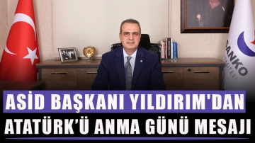 ASİD Başkanı Yıldırım'dan 10 Kasım Atatürk’ü anma günü mesajı