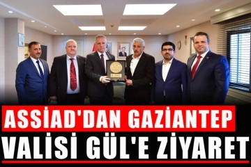 ASSİAD'dan Gaziantep Valisi Gül'e ziyaret