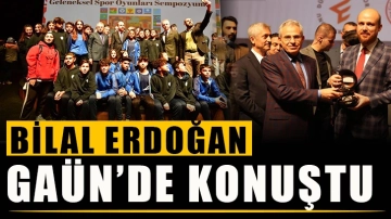 Bilal Erdoğan, GAÜN’de konuştu