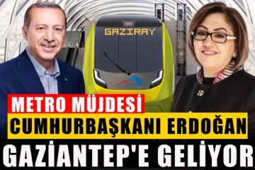 Cumhurbaşkanı Erdoğan, Gaziantep'e Geliyor Metro Müjdesi