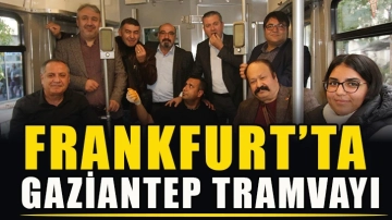 Frankfurt’ta Gaziantep tramvayı