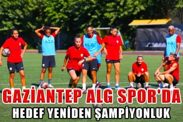 Gaziantep ALG Spor'da hedef yeniden şampiyonluk
