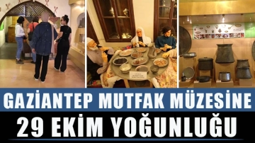 Gaziantep Mutfak Müzesine 29 Ekim yoğunluğu