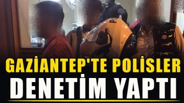 Gaziantep'te polisler denetim yaptı