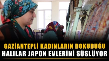 Gaziantepli kadınların dokuduğu halılar Japon evlerini süslüyor