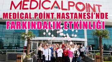 Medical Point Hastanesi’nde Farkındalık etkinliği…