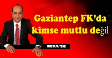 Mustafa Teke Yazdı.. Gaziantep FK'da kimse mutlu değil