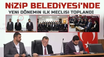 Nizip Belediyesi’nde yeni dönemin ilk meclisi toplandı
