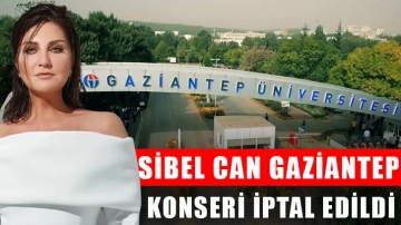 Sibel Can Gaziantep  konseri iptal edildi.