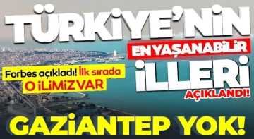 Türkiye'nin 'en yaşanabilir 10 şehri' belli oldu! Gaziantep yine yok